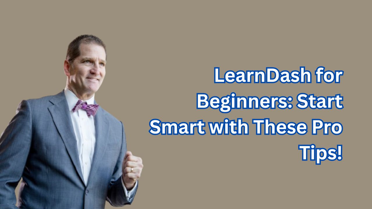 Getting Started with LearnDash | Smart Tips for First-Time Course ...